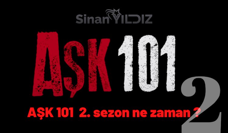 AŞK 101  2. sezon ne zaman ? Aşk 101 1. sezonda neler oldu ?